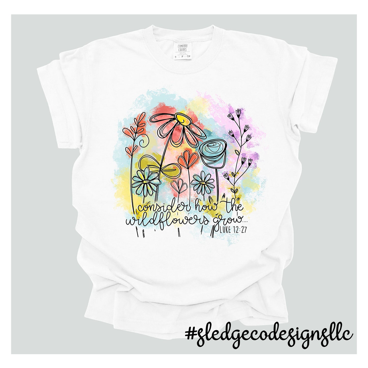 CONSIDER WHERE THE WILDFLOWERS GROW | CHRISTIAN TEES | Custom Unisex TSHIRT
