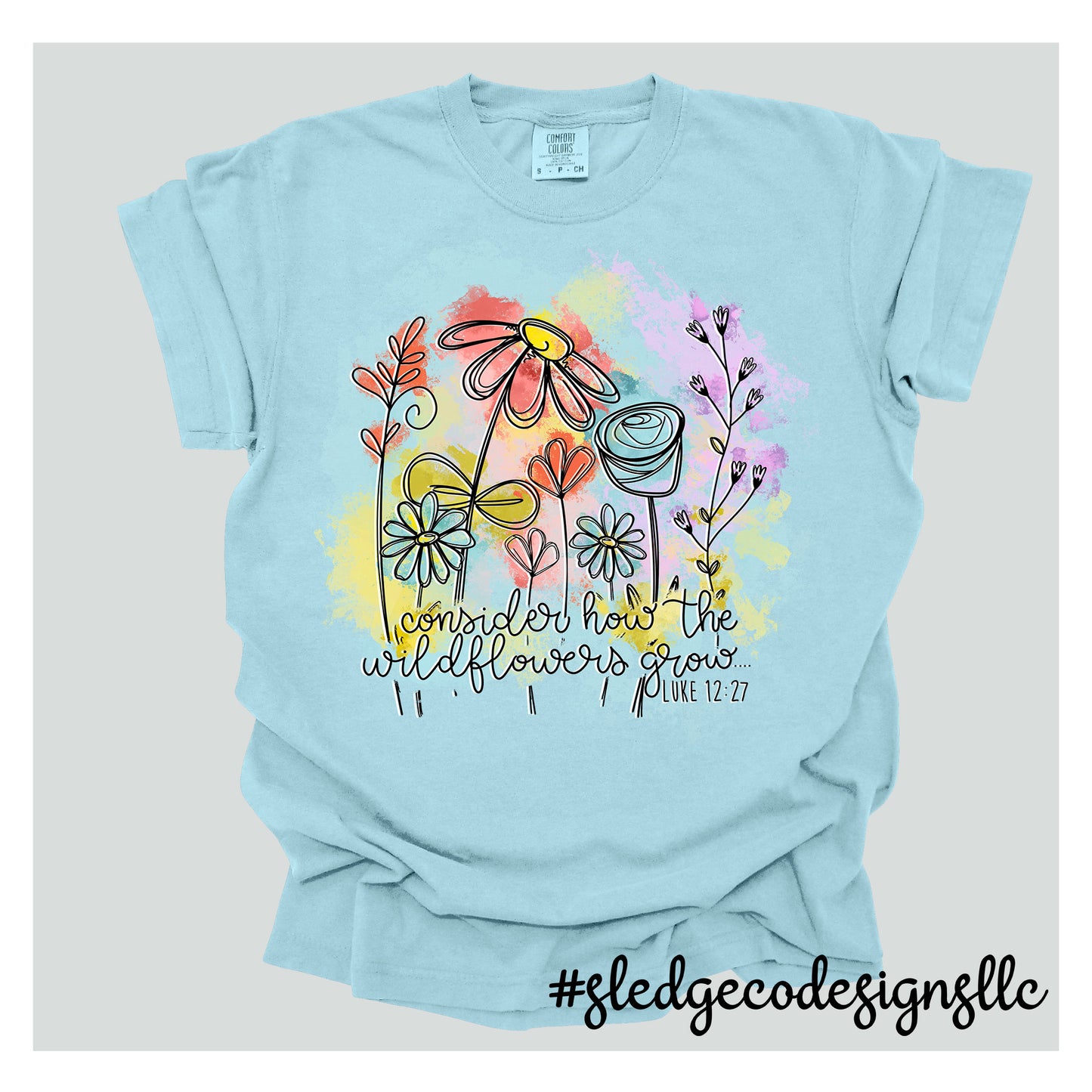 CONSIDER WHERE THE WILDFLOWERS GROW | CHRISTIAN TEES | Custom Unisex TSHIRT