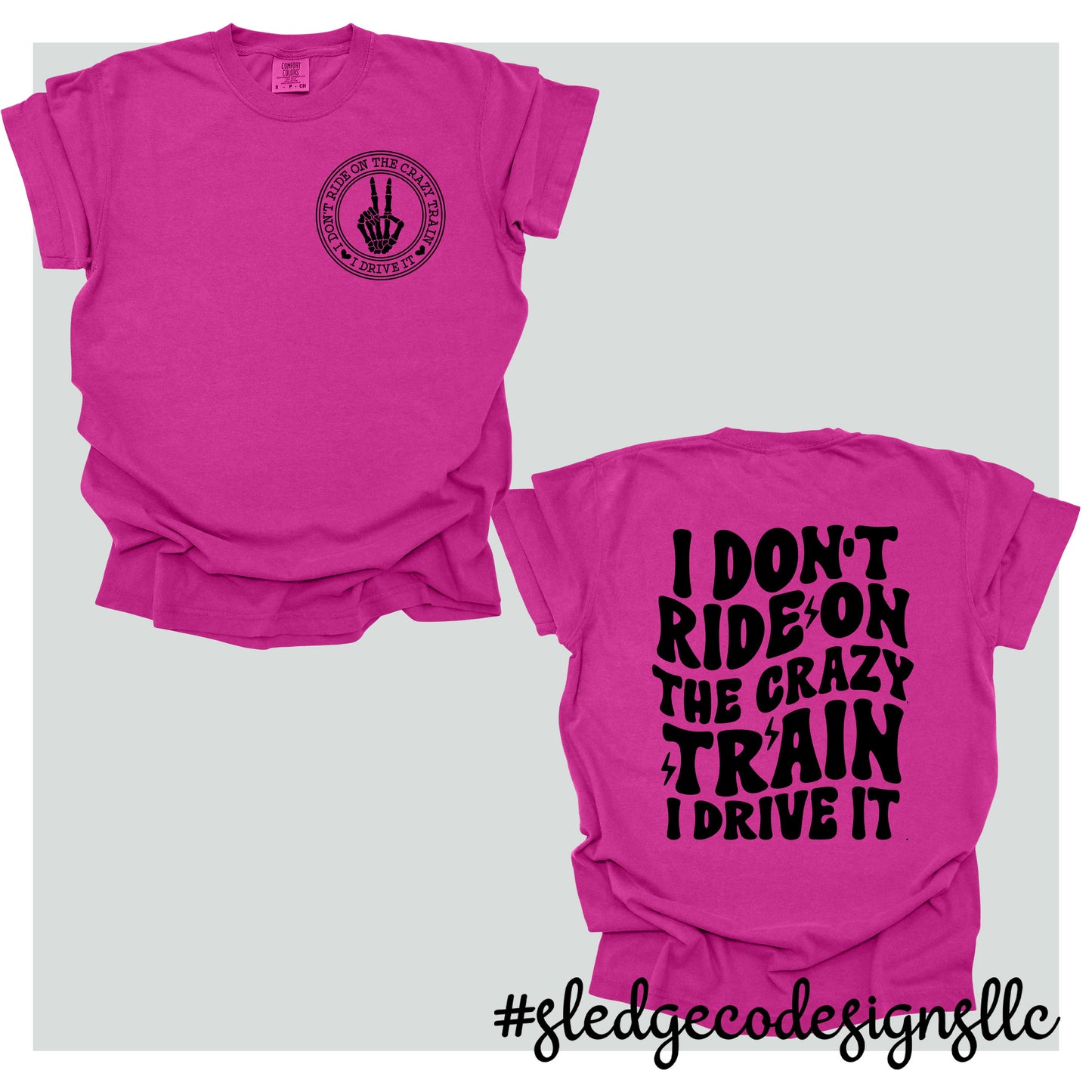 Crazy Train Shirt | I Don't Ride On A Crazy Train I Drive It | CUSTOM UNISEX COMFORT COLORS TSHIRT