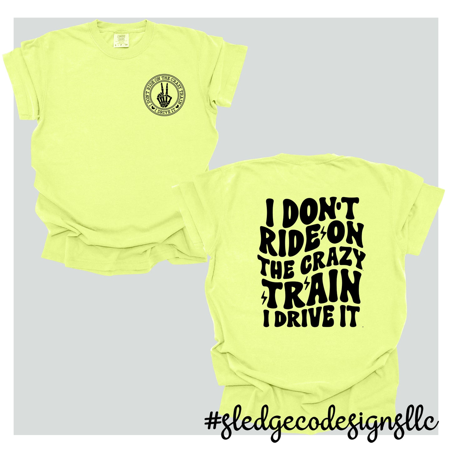 Crazy Train Shirt | I Don't Ride On A Crazy Train I Drive It | CUSTOM UNISEX COMFORT COLORS TSHIRT