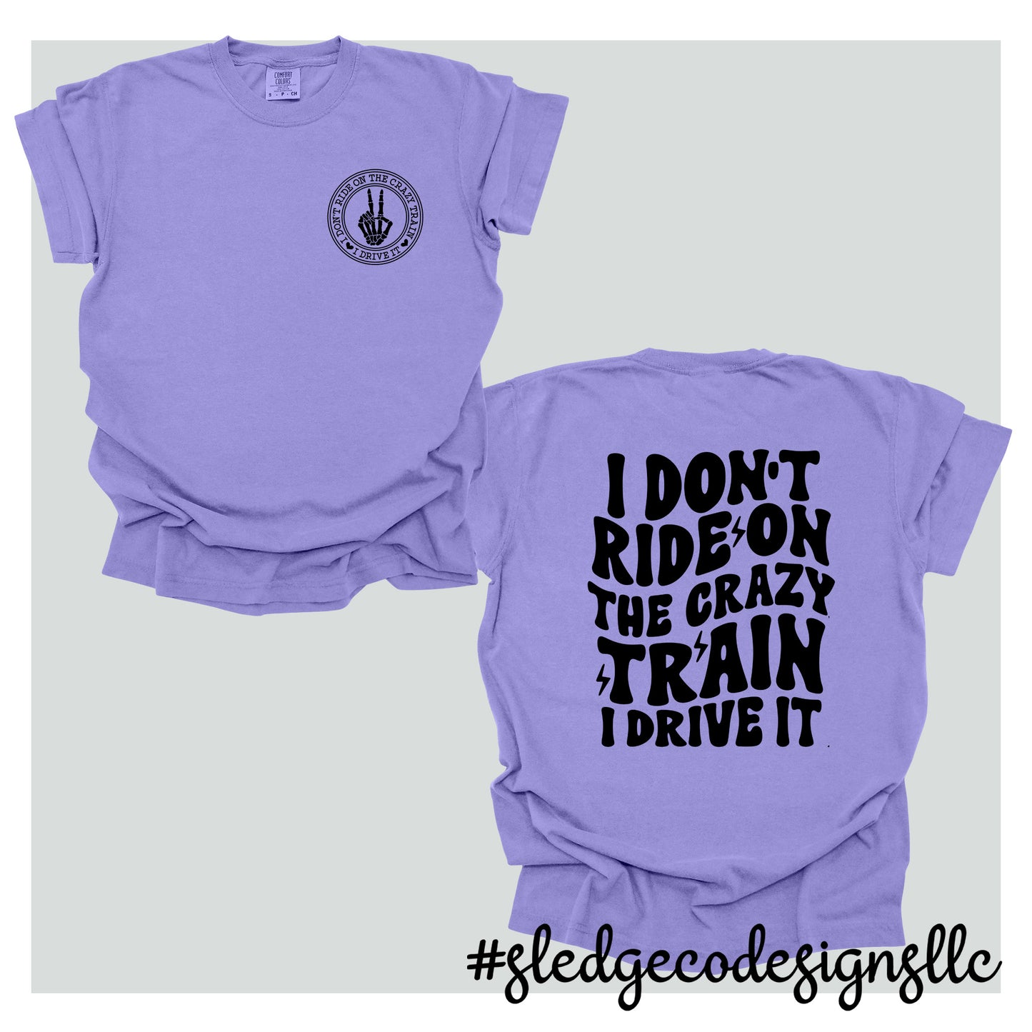 Crazy Train Shirt | I Don't Ride On A Crazy Train I Drive It | CUSTOM UNISEX COMFORT COLORS TSHIRT