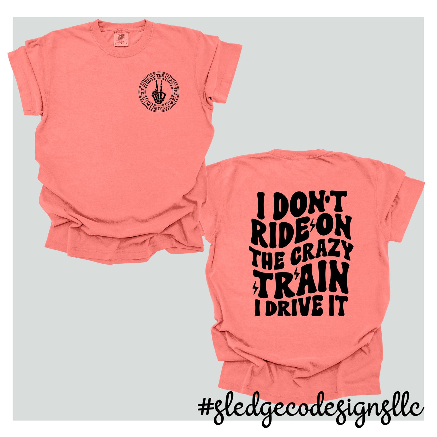 Crazy Train Shirt | I Don't Ride On A Crazy Train I Drive It | CUSTOM UNISEX COMFORT COLORS TSHIRT