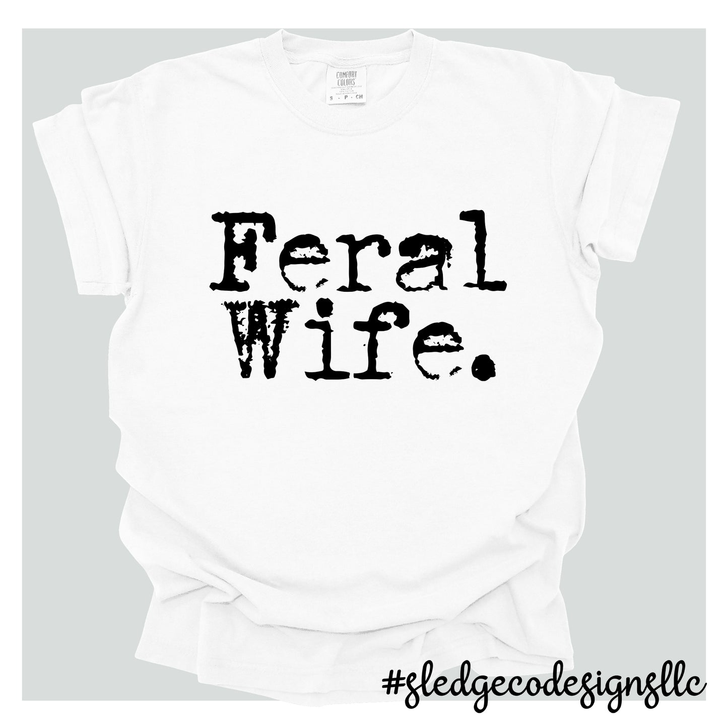 FERAL WIFE | CUSTOM UNISEX TSHIRT