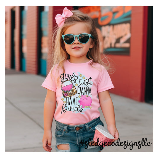 GIRLS JUST WANNA HAVE FUNDS   | Custom Unisex TSHIRT