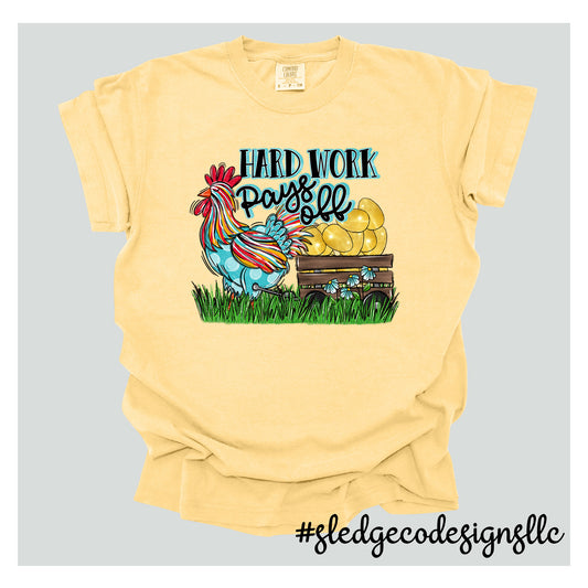 CHICKEN - HARD WORK PAYS OFF | Custom Unisex TSHIRT