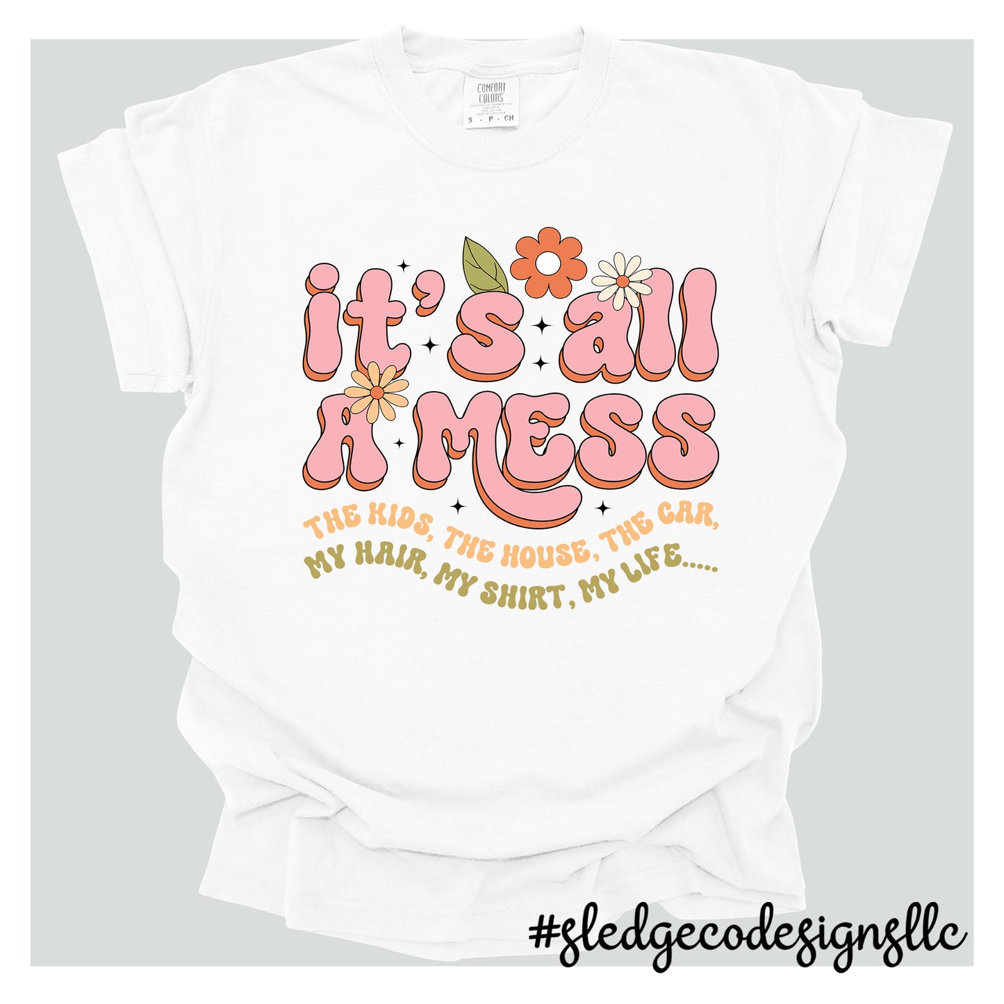 IT'S ALL A MESS | CUSTOM UNISEX TSHIRT