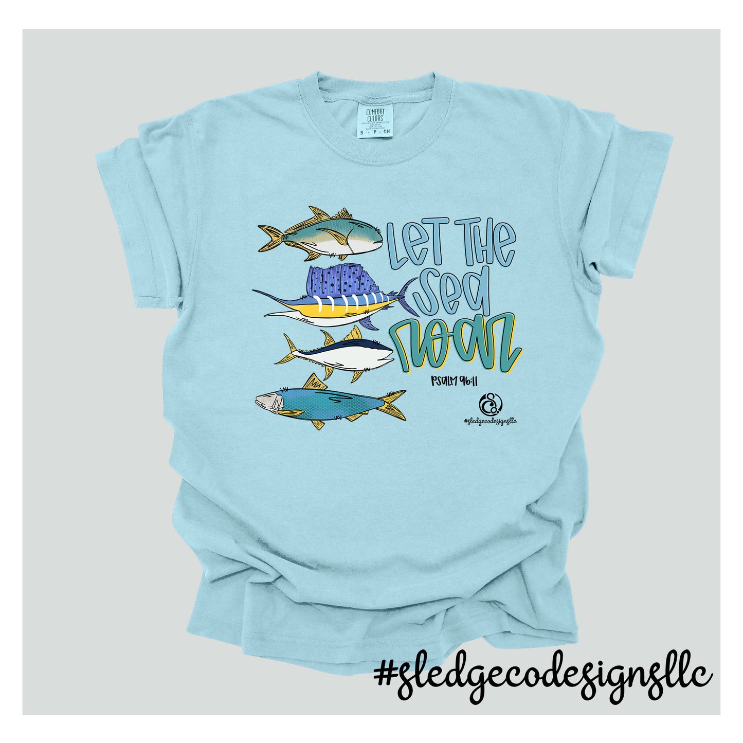 LET THE SEA ROAR PSALM 96:11 | CHRISTIAN TODDLER - YOUTH - ADULT CUSTOM TSHIRT