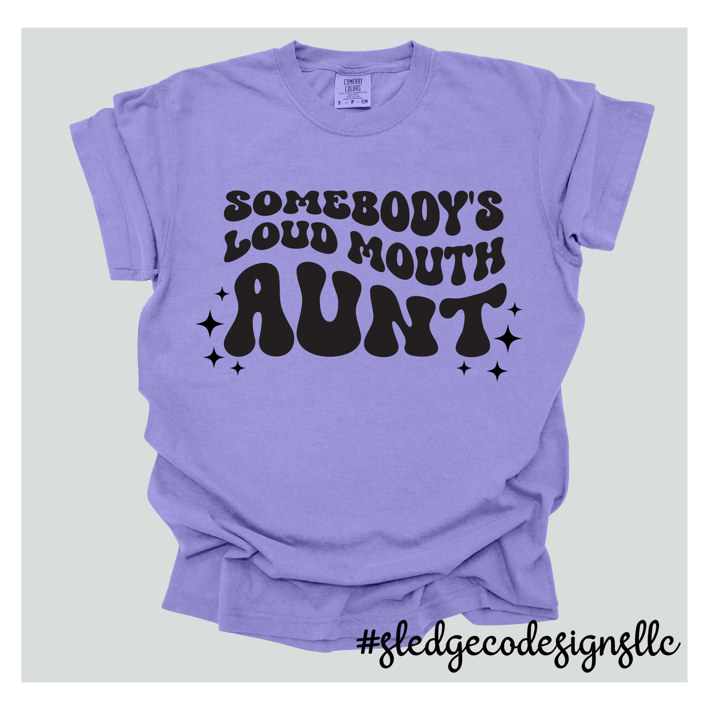 SOMEONES LOUD A** AUNT | Custom Unisex TSHIRT