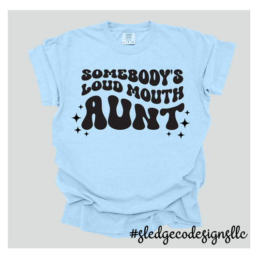 SOMEONES LOUD A** AUNT | Custom Unisex TSHIRT