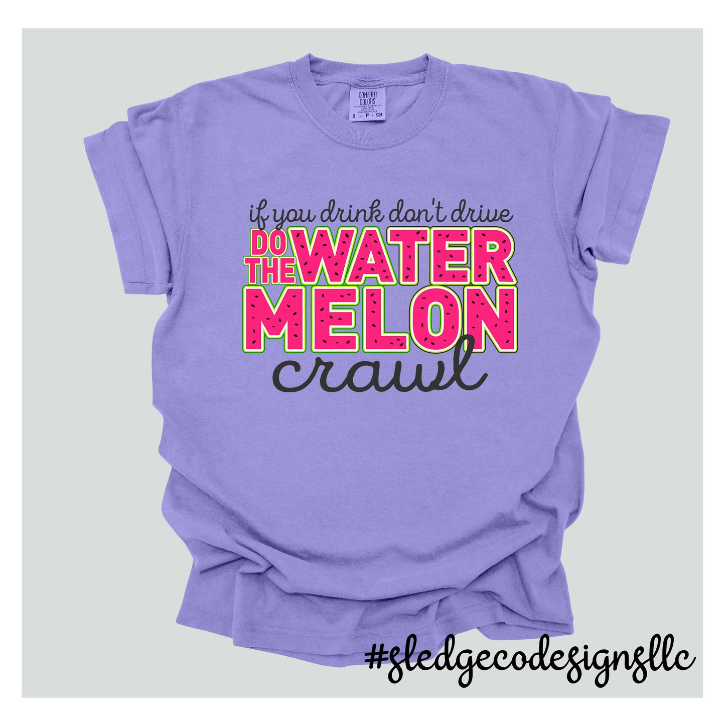 If you drink don't drive, do the watermelon crawl | Custom Unisex TSHIRT