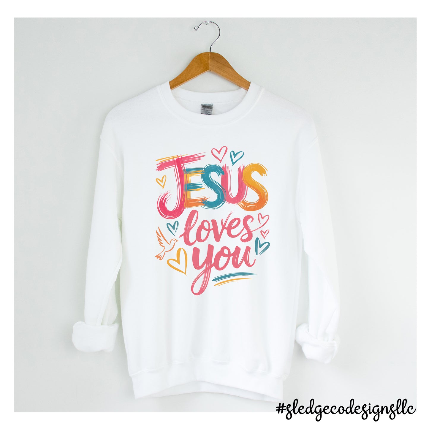 JESUS LOVES YOU | CUSTOM UNISEX Sweatshirt