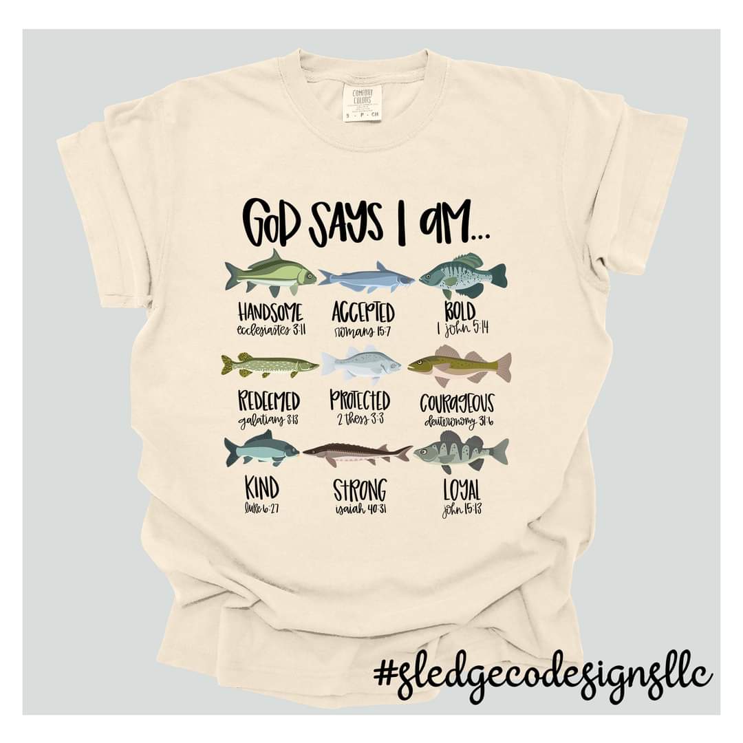 GOD SAYS I AM .... FISHING TEE | ADULT - YOUTH - TODDLER - INFANT Custom TSHIRT