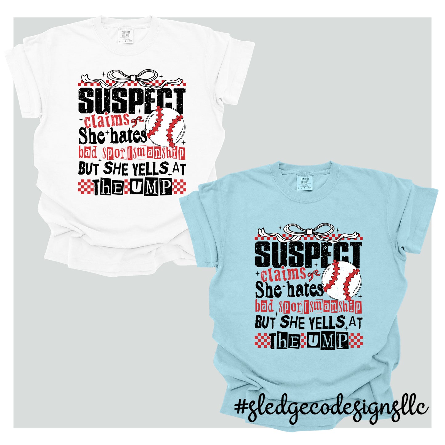 SUSPECT CLAIMS SHE HATES BAD SPORTSMANSHIP BUT SHE YELLS AT THE UMP | BASEBALL | CUSTOM UNISEX TSHIRT