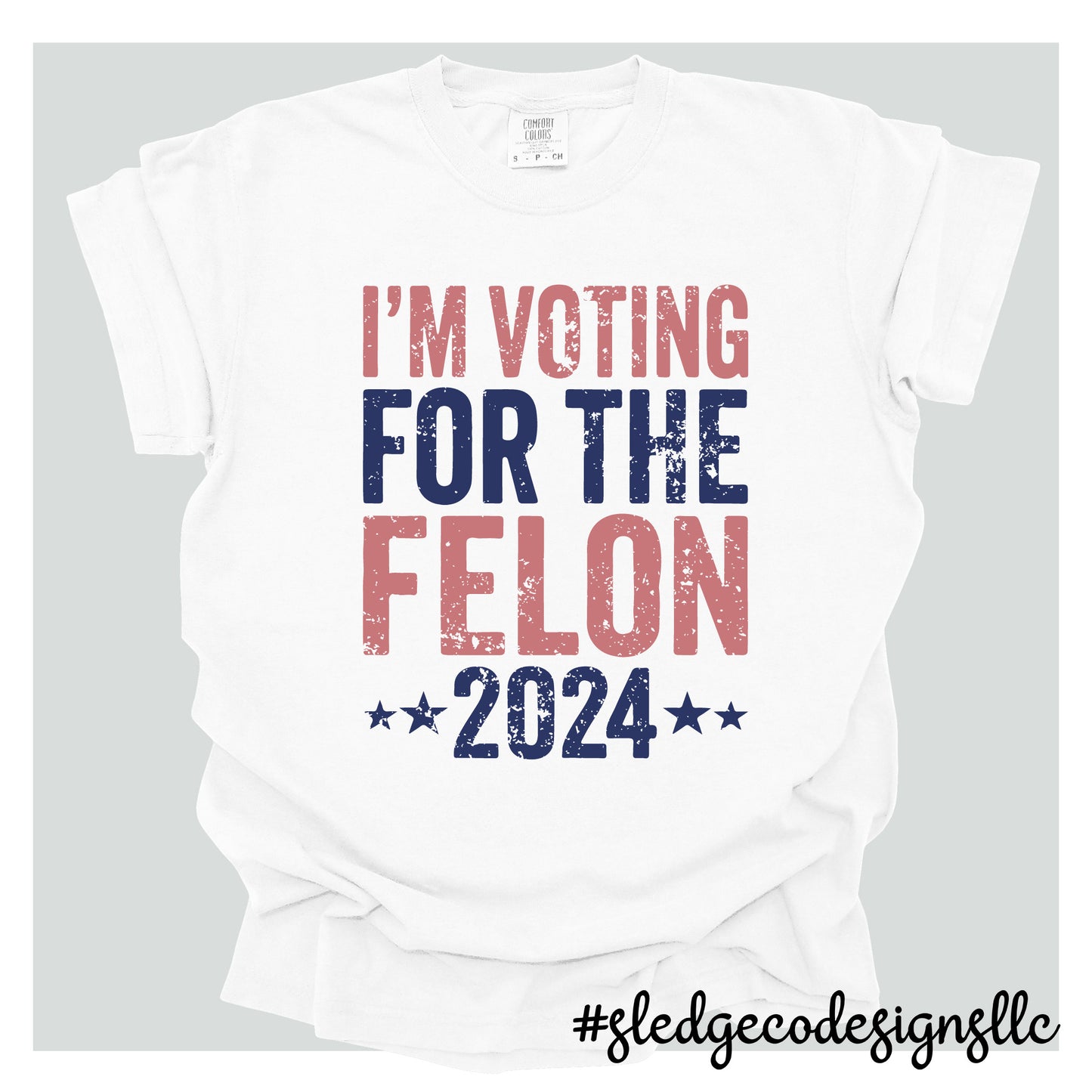TRUMP IM VOTING FOR THE FELON | Patriot | July 4th | Custom Unisex TSHIRT