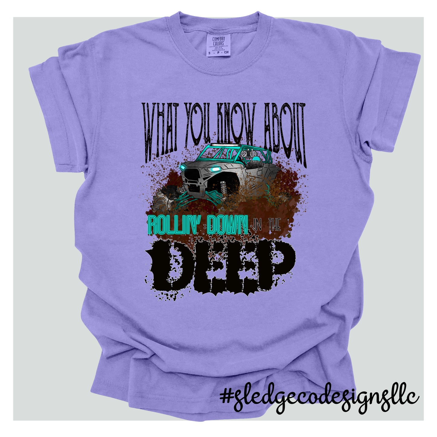 WHAT YOU KNOW ABOUT ROLLIN' IN THE DEEP | MUDDIN TEE |  CUSTOM UNISEX TSHIRT