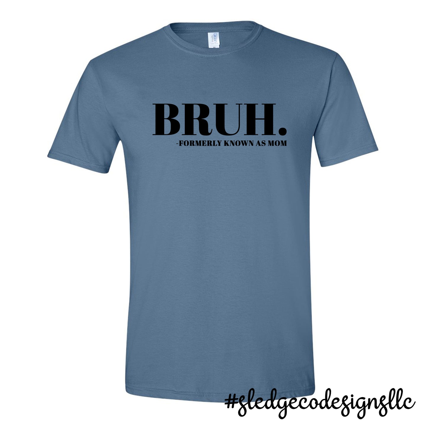 BRUH FORMERLY KNOWN AS MOM | MOTHER'S DAY  |  Custom Unisex TSHIRT