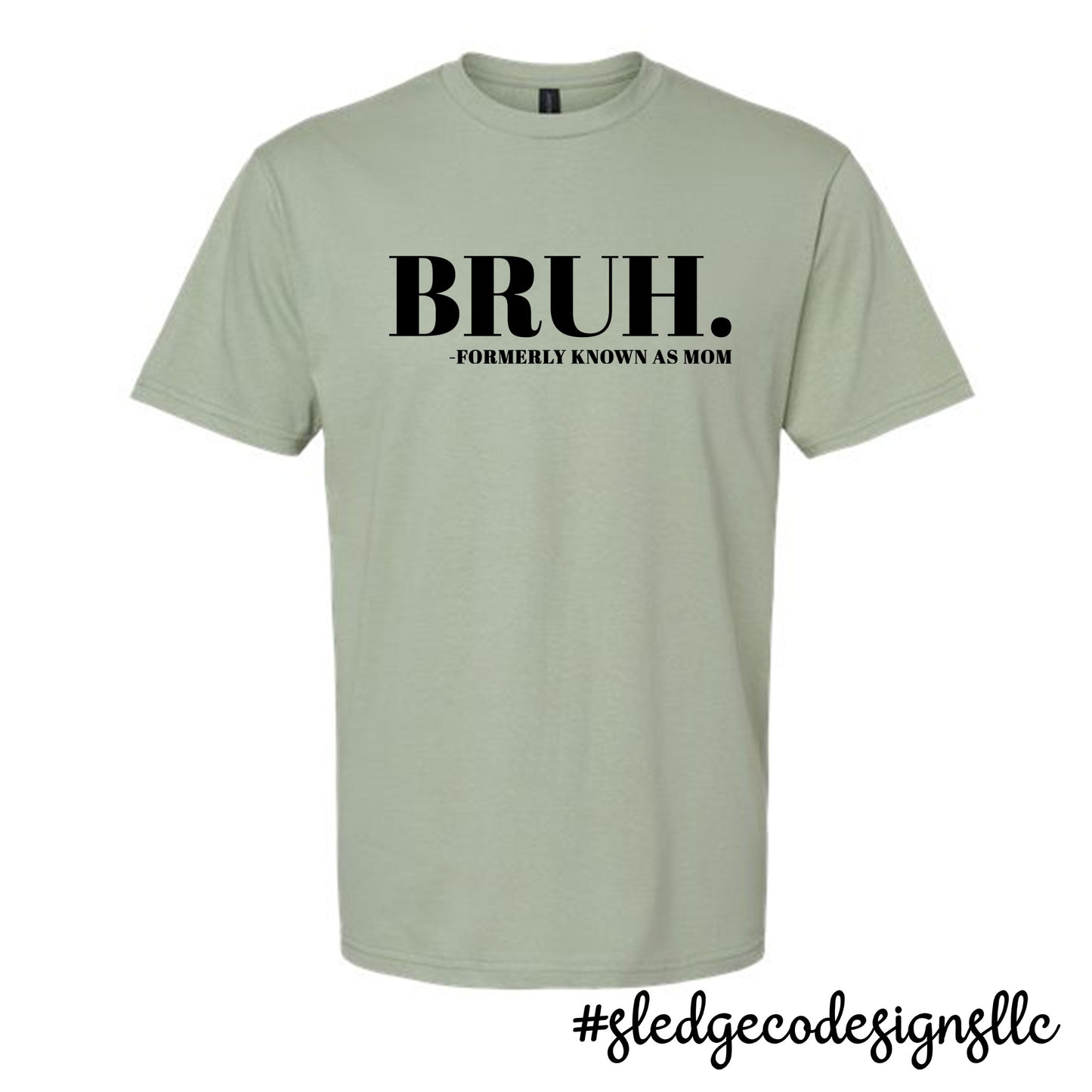 BRUH FORMERLY KNOWN AS MOM | MOTHER'S DAY  |  Custom Unisex TSHIRT