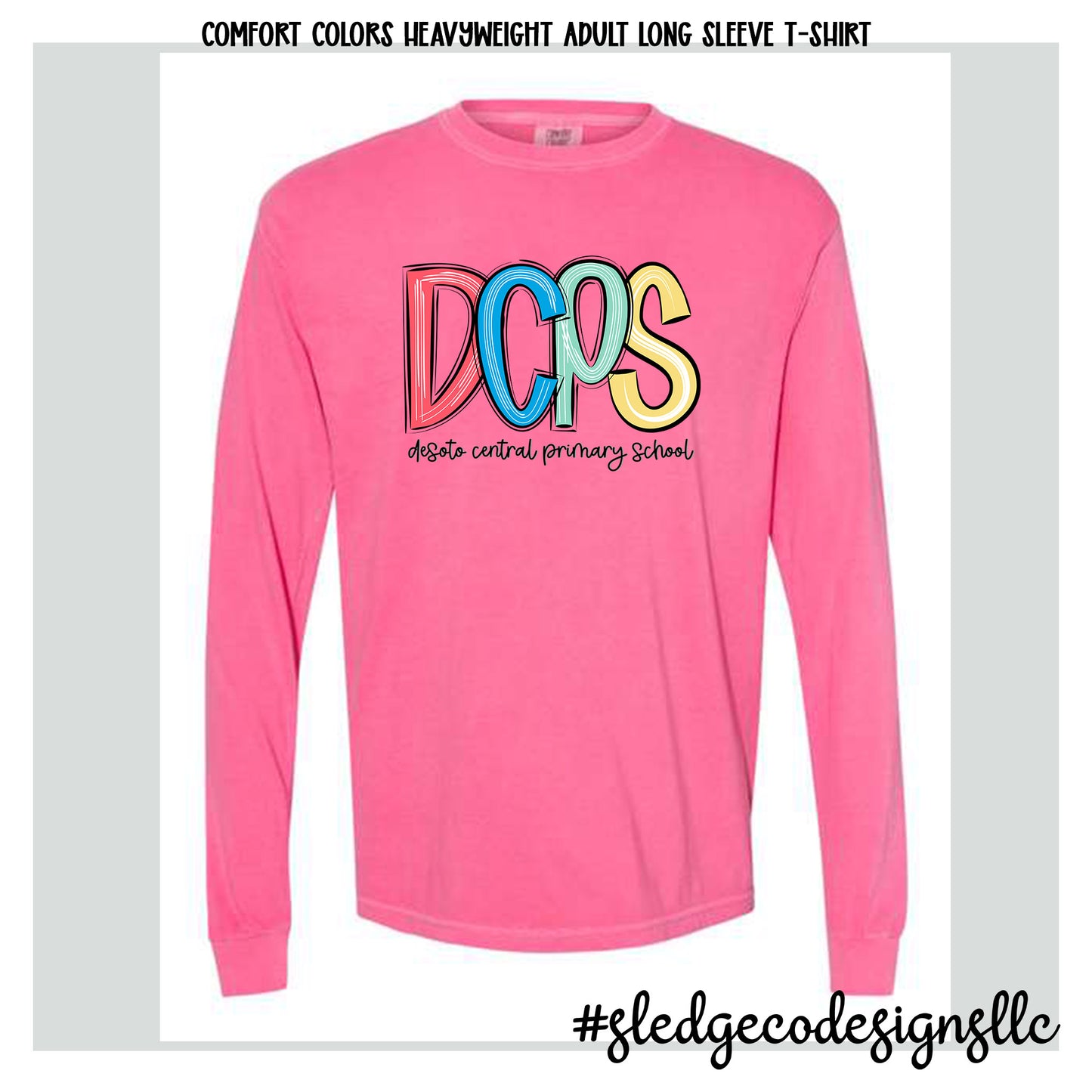 DESOTO CENTRAL PRIMARY SCHOOL | NEW SKETCHED |  COMFORT COLORS  Heavyweight Long Sleeve T-Shirt