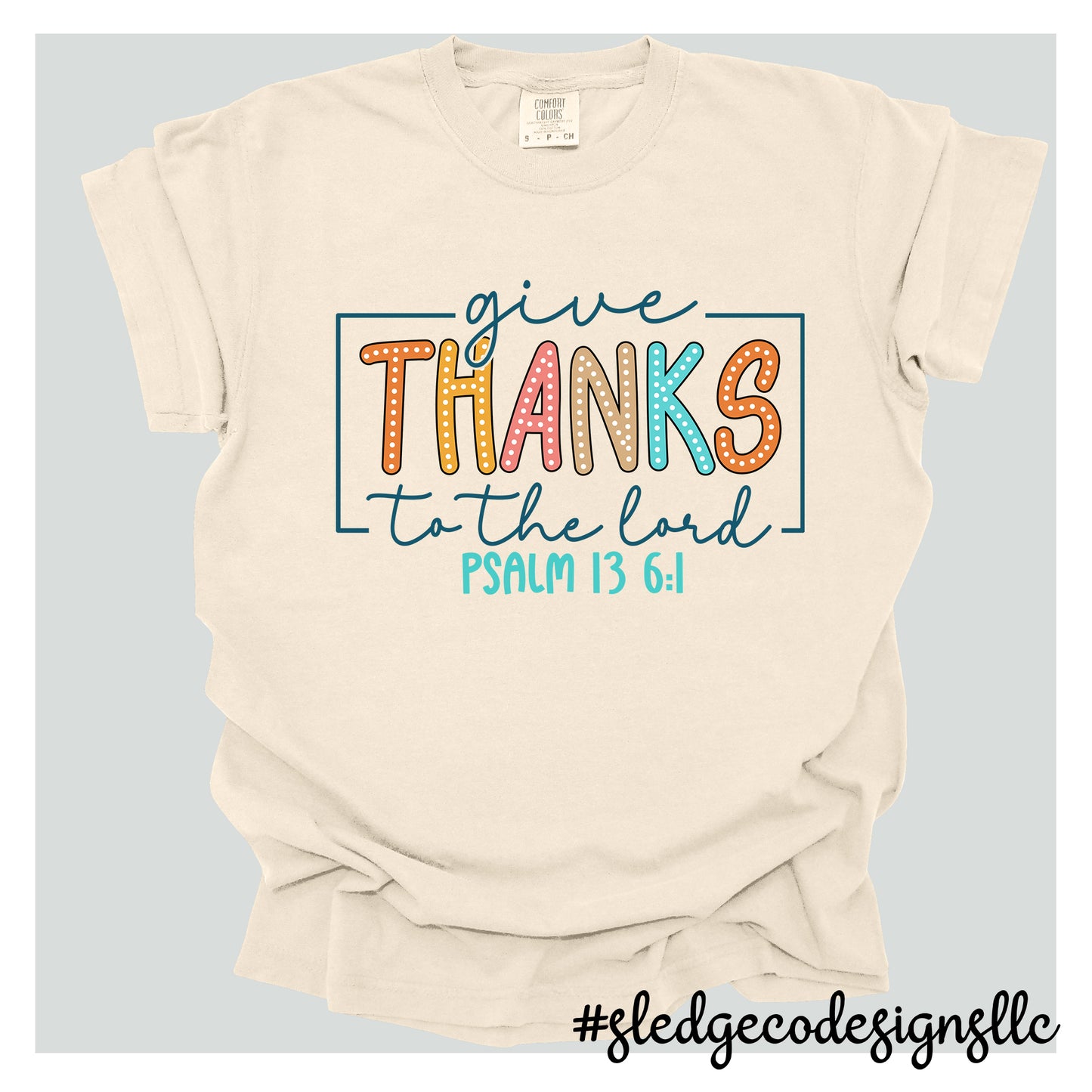 GIVE THANKS TO THE LORD PSALM 13 6:1 | Custom Unisex TSHIRT