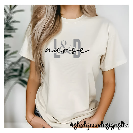 LABOR & DELIVERY NURSE  | CUSTOM UNISEX TSHIRT