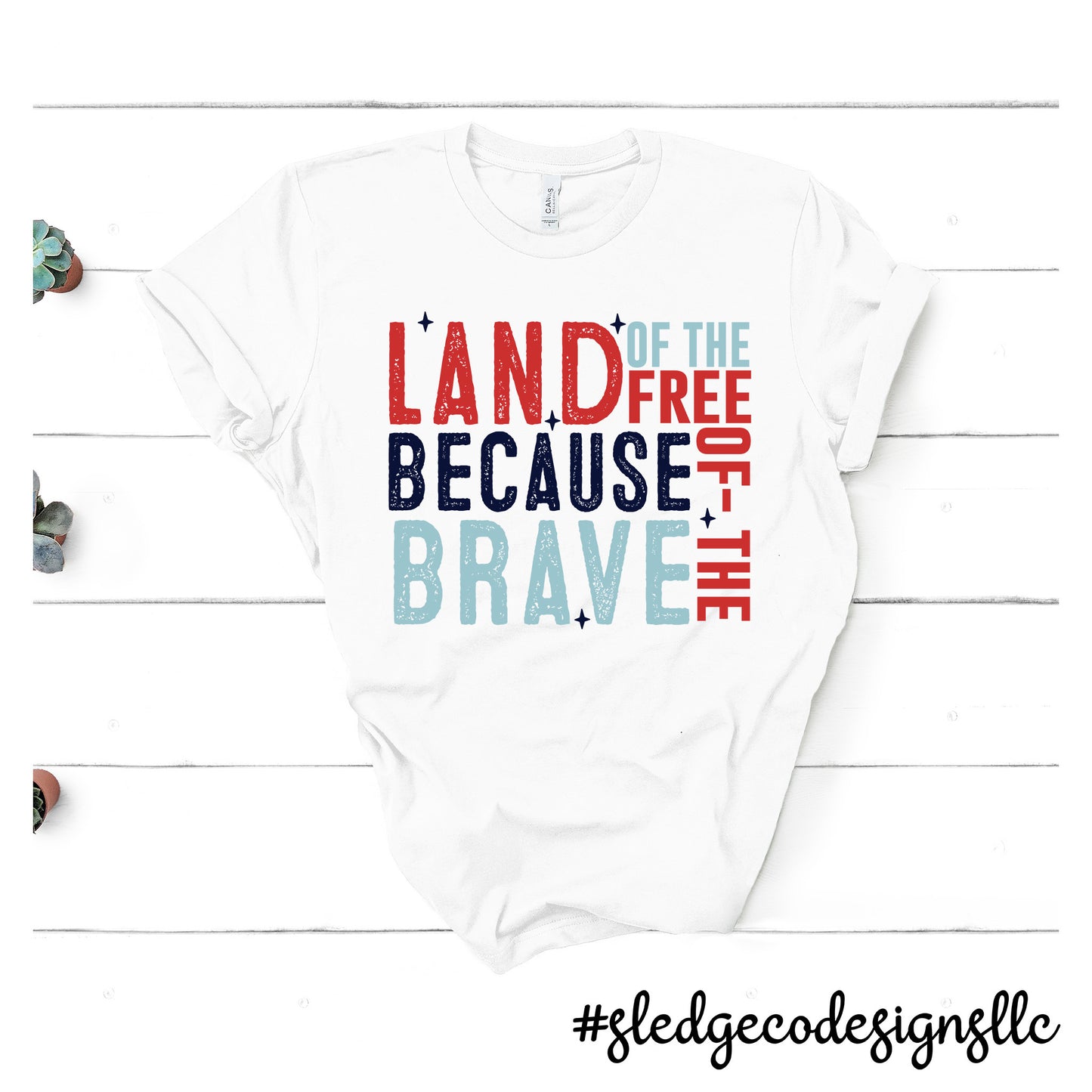 LAND OF THE FREE BECAUSE OF THE BRAVE | Patriot | July 4th | Custom Unisex TSHIRT