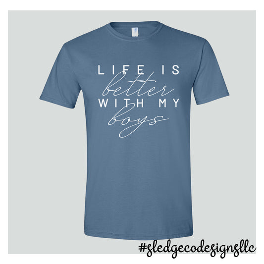 LIFE IS BETTER WITH MY BOYS | MOTHER'S DAY | Custom Unisex TSHIRT