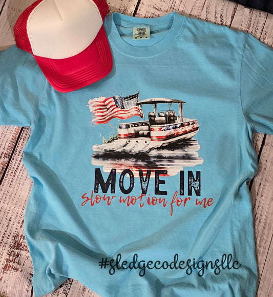 MOVIN SLOW MOTION FOR ME | PONTOON BOAT | JULY 4TH | FATHERS DAY SHIRT | Custom Unisex TSHIRT