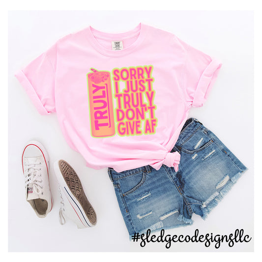 Sorry I just truly don't give AF | Custom Unisex Tshirt