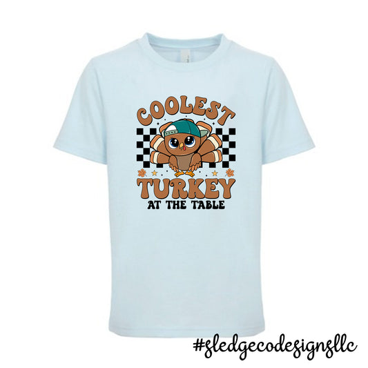 COOLEST TURKEY AT THE TABLE | Custom Unisex TSHIRT