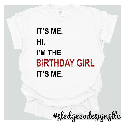 Its Me Hi Im The Birthday Girl Its Me | Birthday Tshirt | Custom Unisex TSHIRT