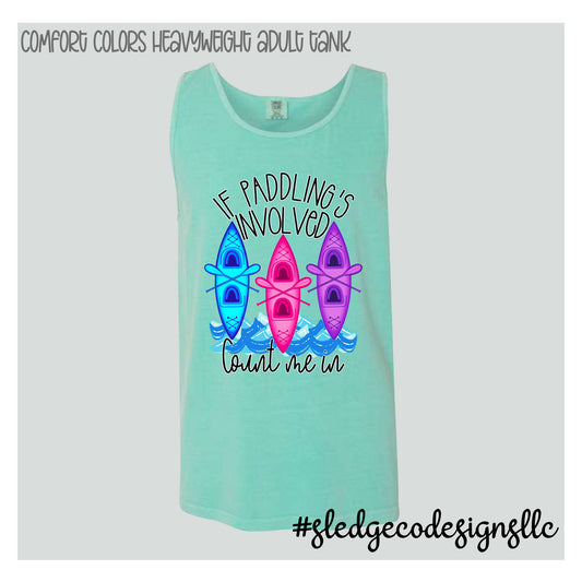 IF PADDLING IS INVOLVED COUNT ME IN | KAYAK SUMMER TANK  | Custom Unisex CC TANK