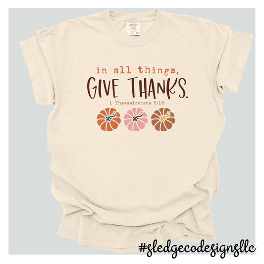 IN ALL THINGS, GIVE THANKS  | Custom Unisex TSHIRT