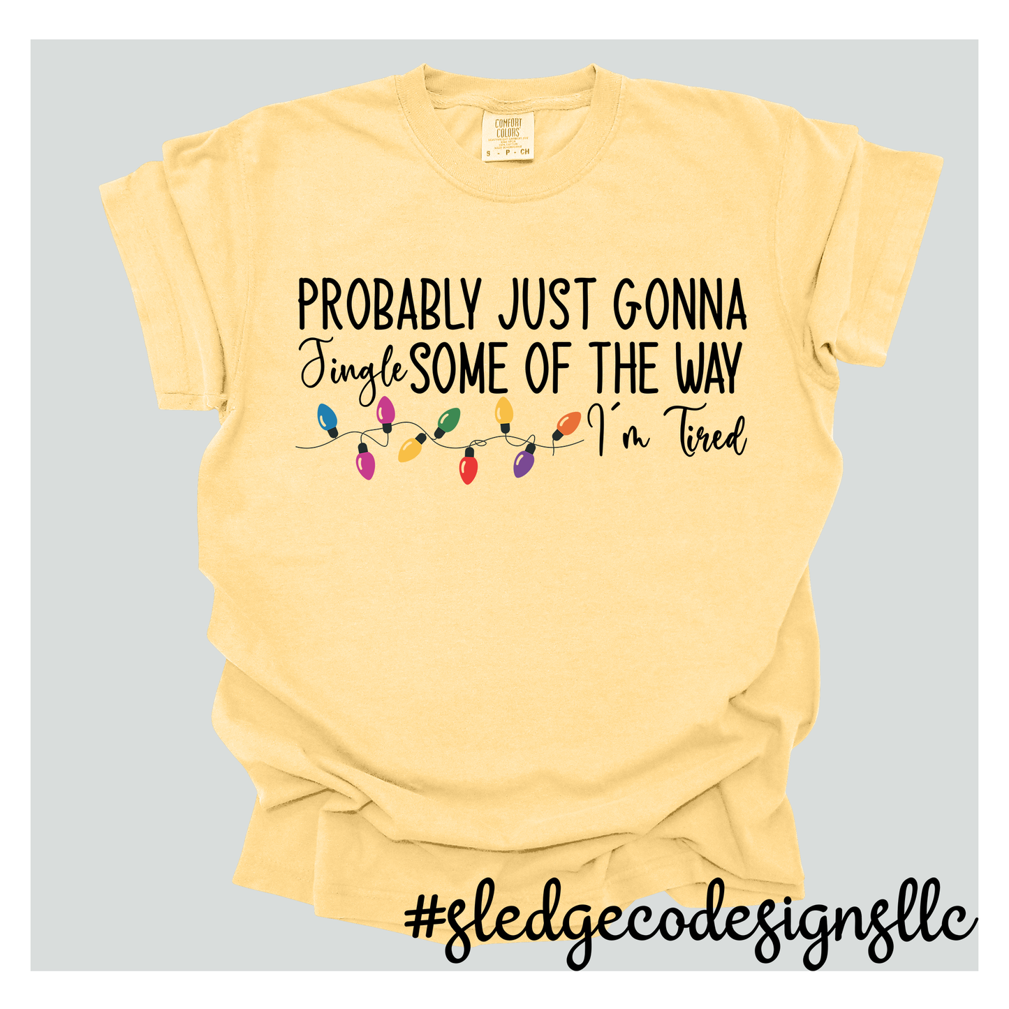 PROLLY JUST GONNA JINGLE SOME OF THE WAY | CHRISTMAS TEE | Custom Unisex TSHIRT