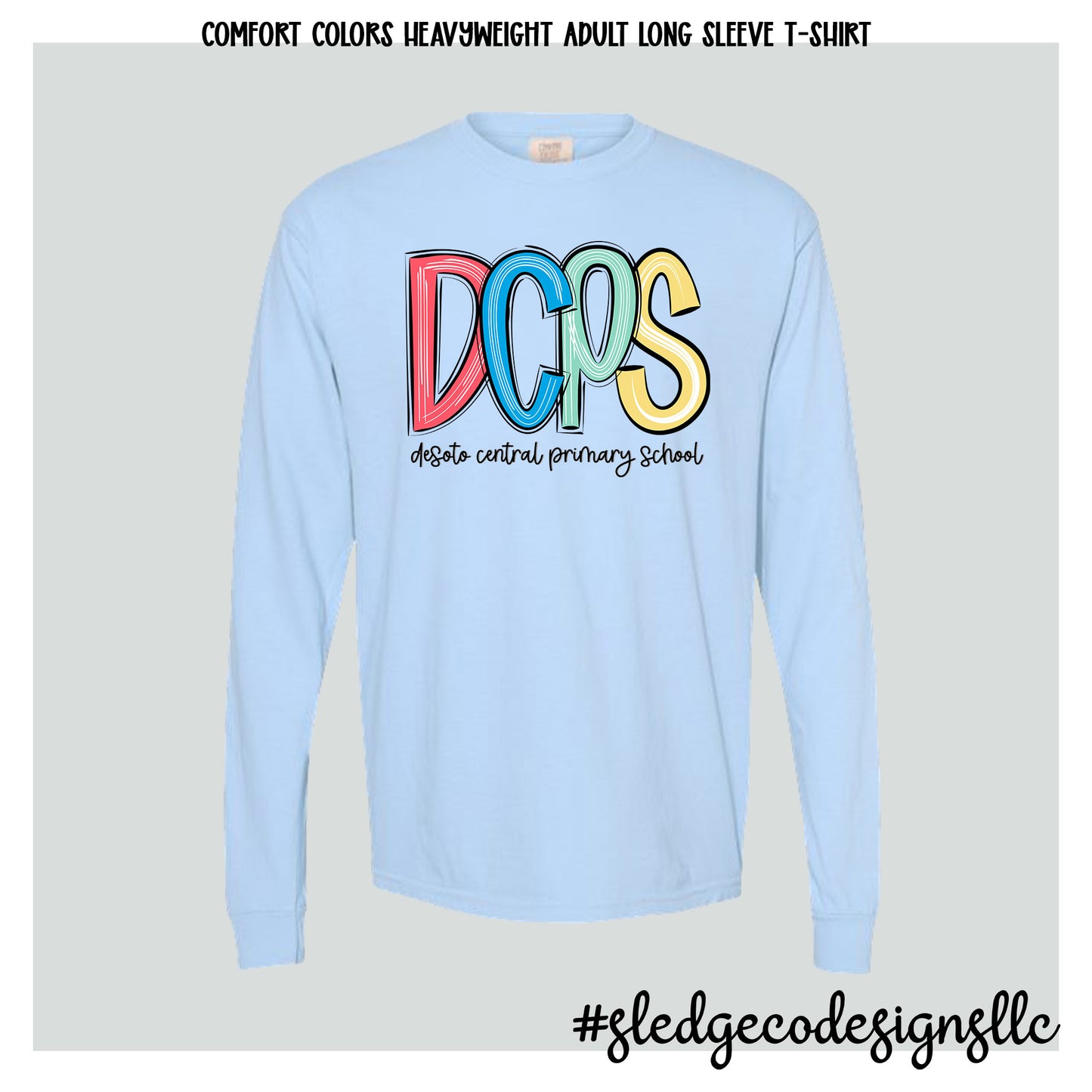 DESOTO CENTRAL PRIMARY SCHOOL | NEW SKETCHED |  COMFORT COLORS  Heavyweight Long Sleeve T-Shirt