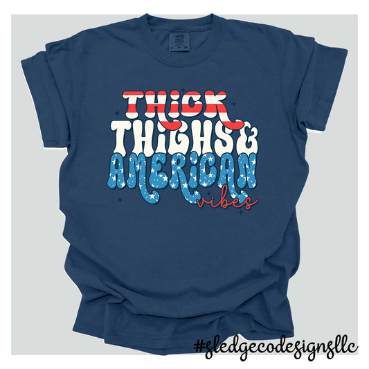 THICK THIGHS AND AMERICAN VIBES | Patriot | July 4th | Custom Unisex TSHIRT